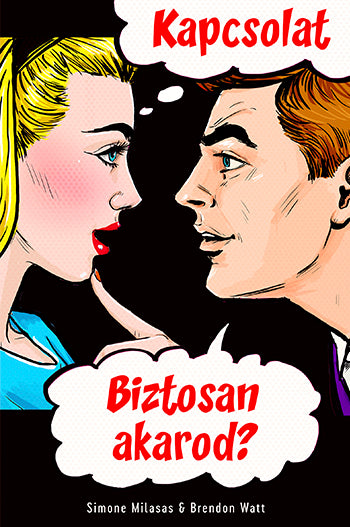 KAPCSOLAT. Biztosan akarod? (Relationship Are You Sure You Want One?) Nyelv: Magyar
