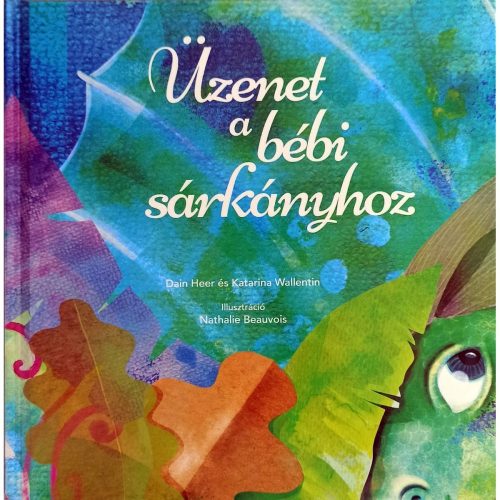 Üzenet a bébi sárkányhoz (The Baby Dragon Manifesto) Nyelv: Magyar