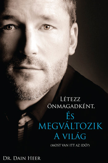Létezz önmagadként, és megváltozik a világ (Being You, Changing the World ) Nyelv: Magyar