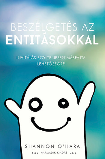 Beszélgetés az Entitásokkal (Talk to the Entities) Nyelv: Magyar