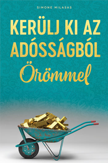 KERÜLJ KI AZ ADÓSSÁGBÓL ÖRÖMMEL (Getting Out of Debt Joyfully) Nyelv: Magyar