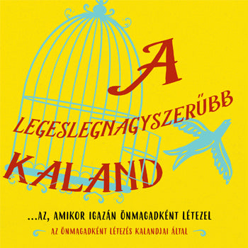 A legeslegnagyszerűbb kaland...az, amikor igazán önmagadként létezel (The Very Greatest Adventure) Nyelv: Magyar